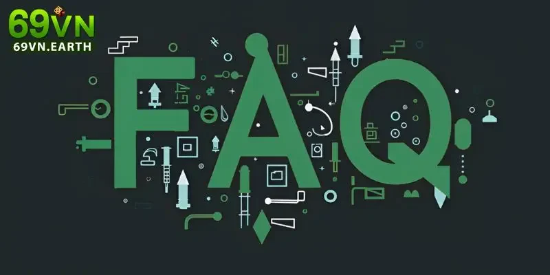 69VN FAQs. Câu hỏi phổ biến về nhà cái 69VN