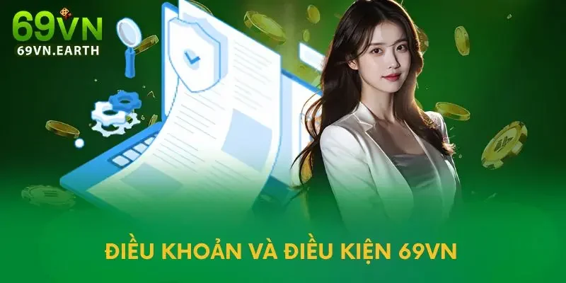 Điều khoản và điều kiện 69VN Giới thiệu bộ điều khoản và điều kiện 69VN
